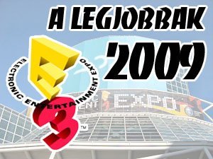 Az E3 legjobbjai 2009-ben – a legjobbak legjobbjai