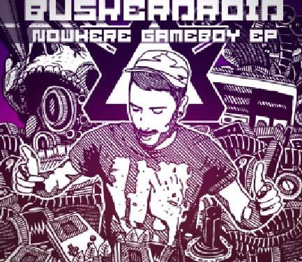 Buskerdroid – Nowhere Gameboy